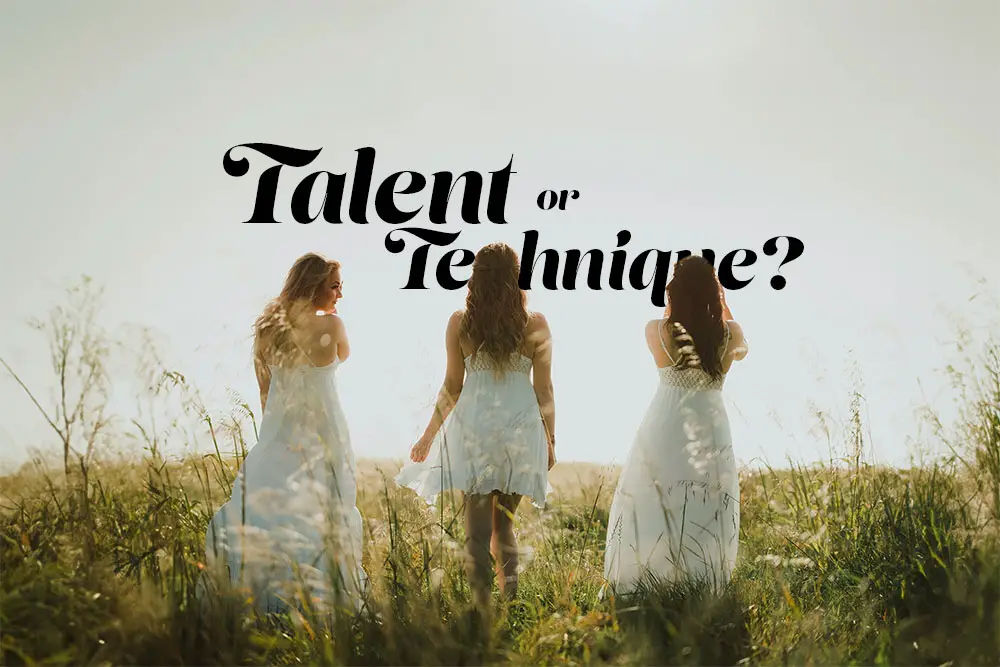 Three women in flowing dresses walking through a sunlit field with the text 'Talent or Technique?' overlaying the image.