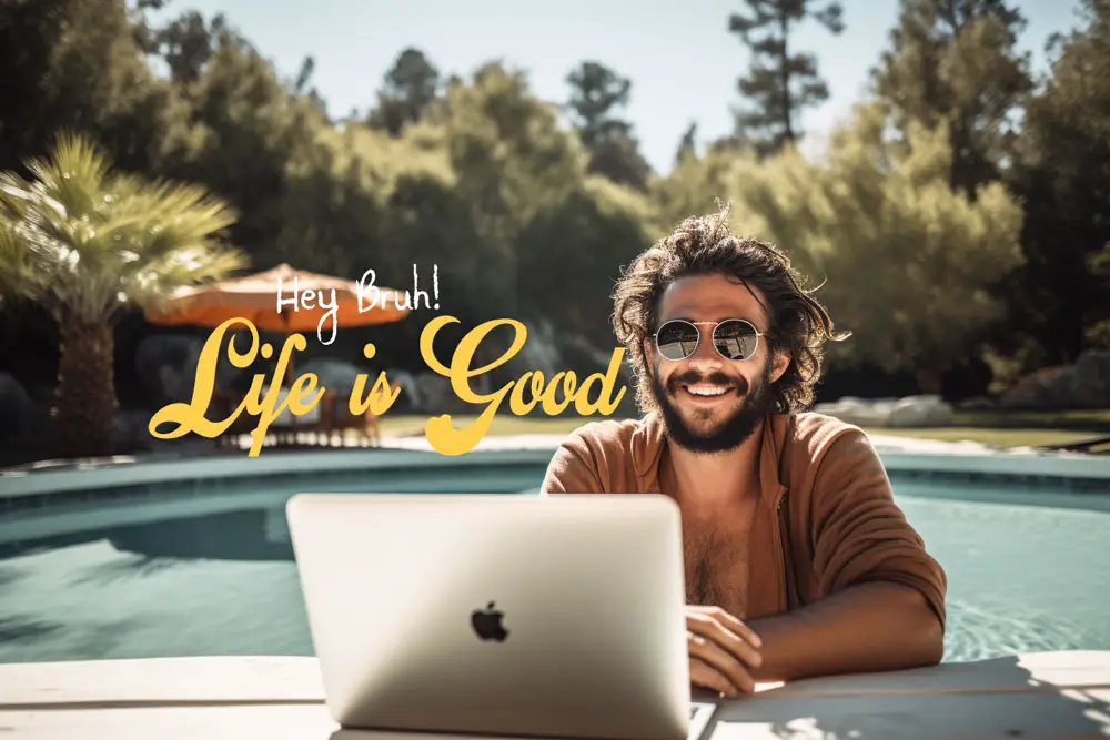 Cheerful man with laptop by the pool, text 'Hey Bruh! Life is Good'.